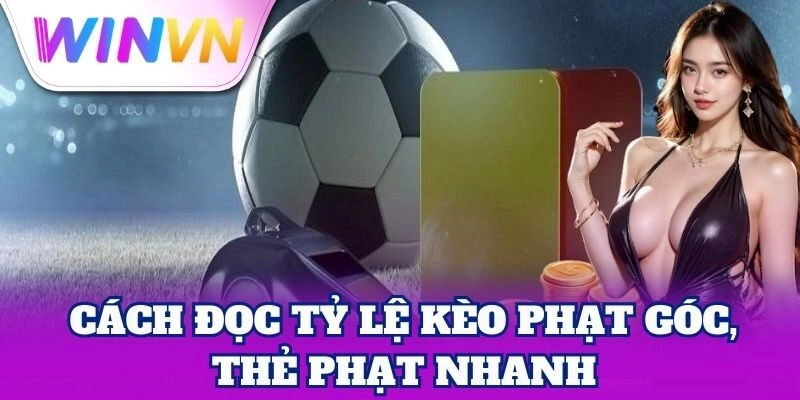 Kèo Phạt Góc, Thẻ Phạt – Chiến Lược Tối Ưu Lợi Nhuận